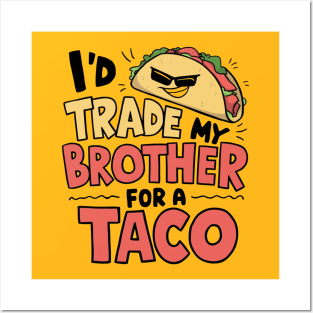 I'd Trade My Brother For A Taco Cinco De Mayo funny Posters and Art